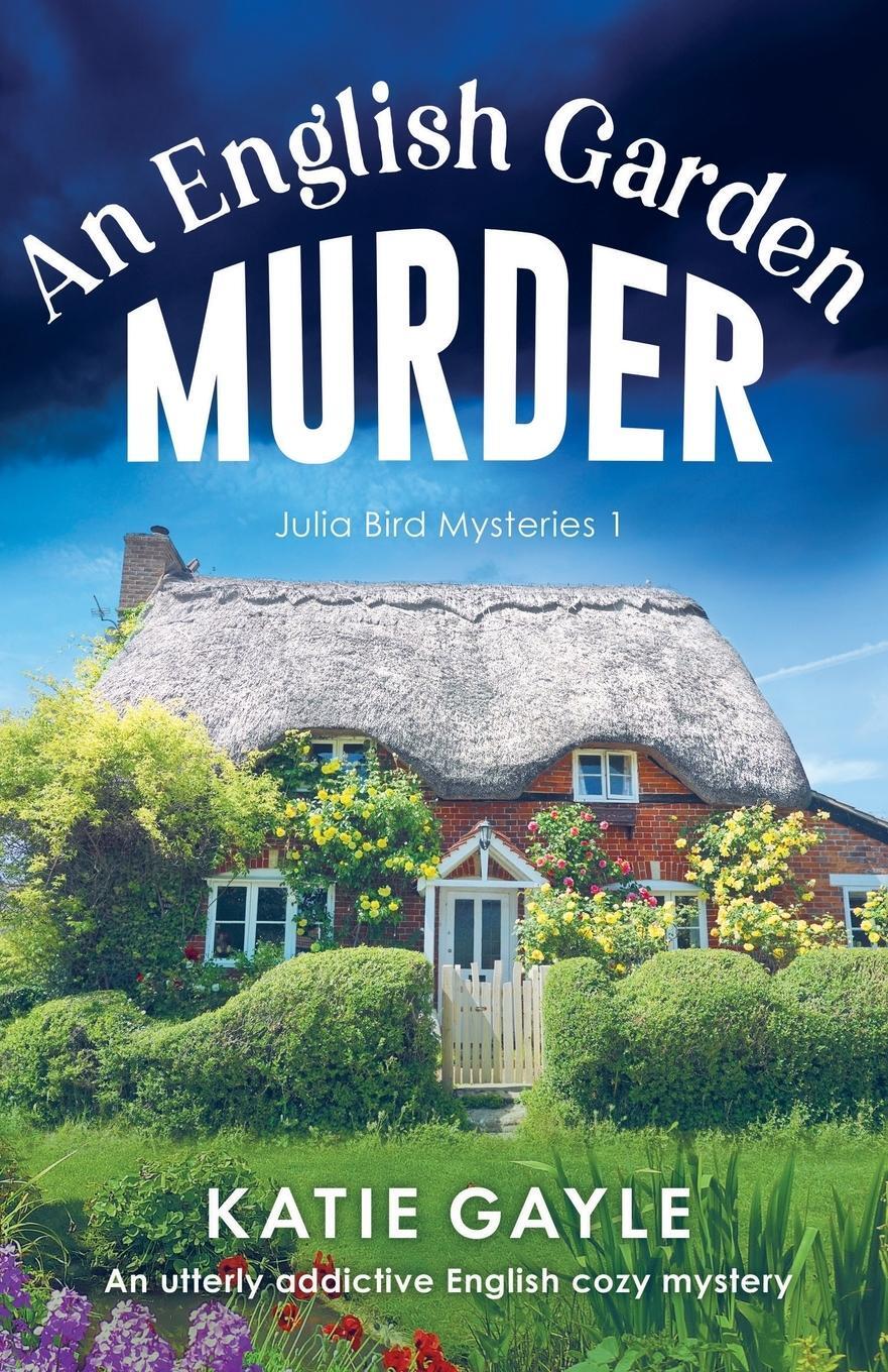 Cover: 9781803140674 | An English Garden Murder | An utterly addictive English cozy mystery