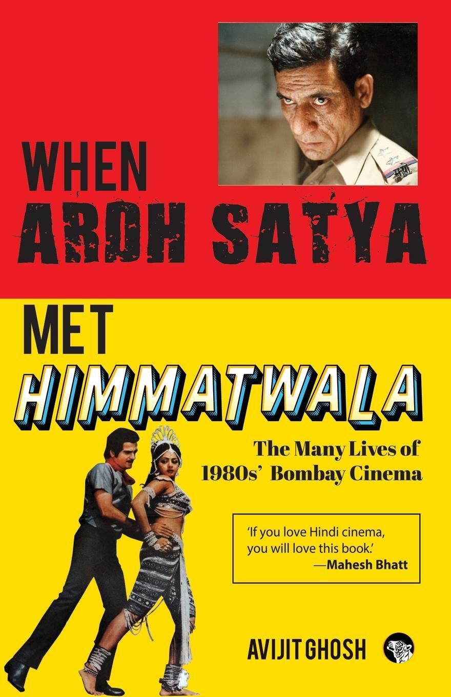 Cover: 9789354474606 | WHEN ARDH SATYA MET HIMMATWALA THE MANY LIVES OF 1980s' BOMBAY CINEMA