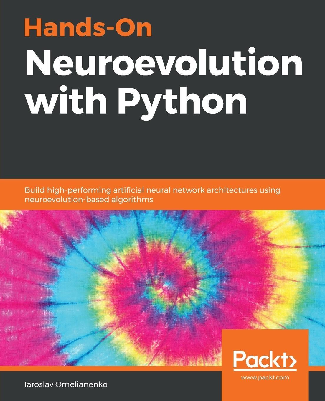Cover: 9781838824914 | Hands-On Neuroevolution with Python | Iaroslav Omelianenko | Buch