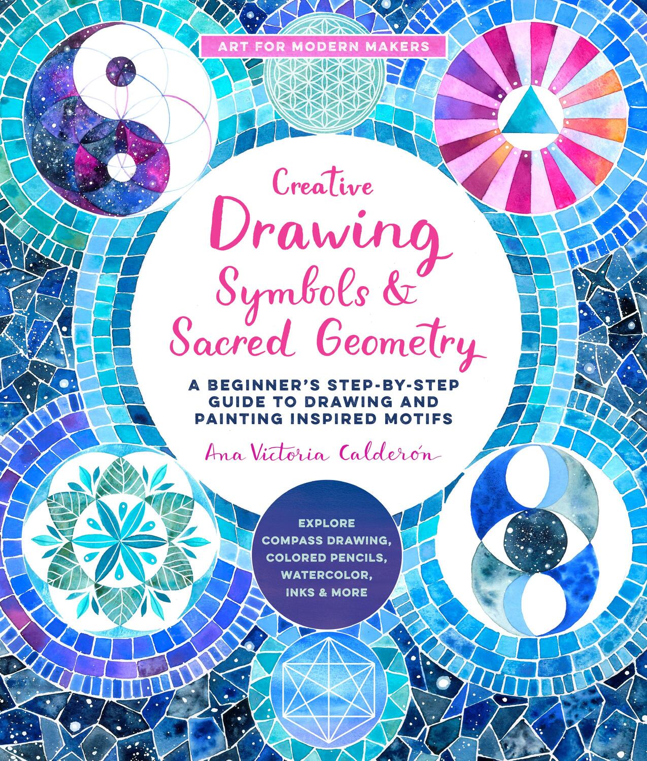 Cover: 9780760374535 | Creative Drawing: Symbols and Sacred Geometry | Ana Victoria Calderon