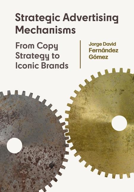 Cover: 9781789384307 | Strategic Advertising Mechanisms | From Copy Strategy to Iconic Brands