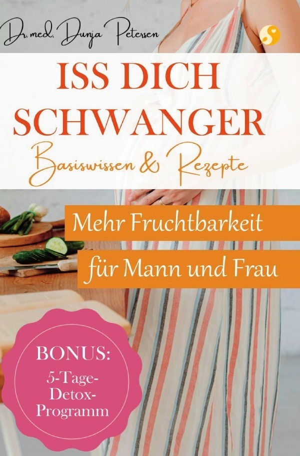 Cover: 9783756526925 | Iss dich schwanger. | Dr. med. Dunja Petersen | Taschenbuch | 228 S.