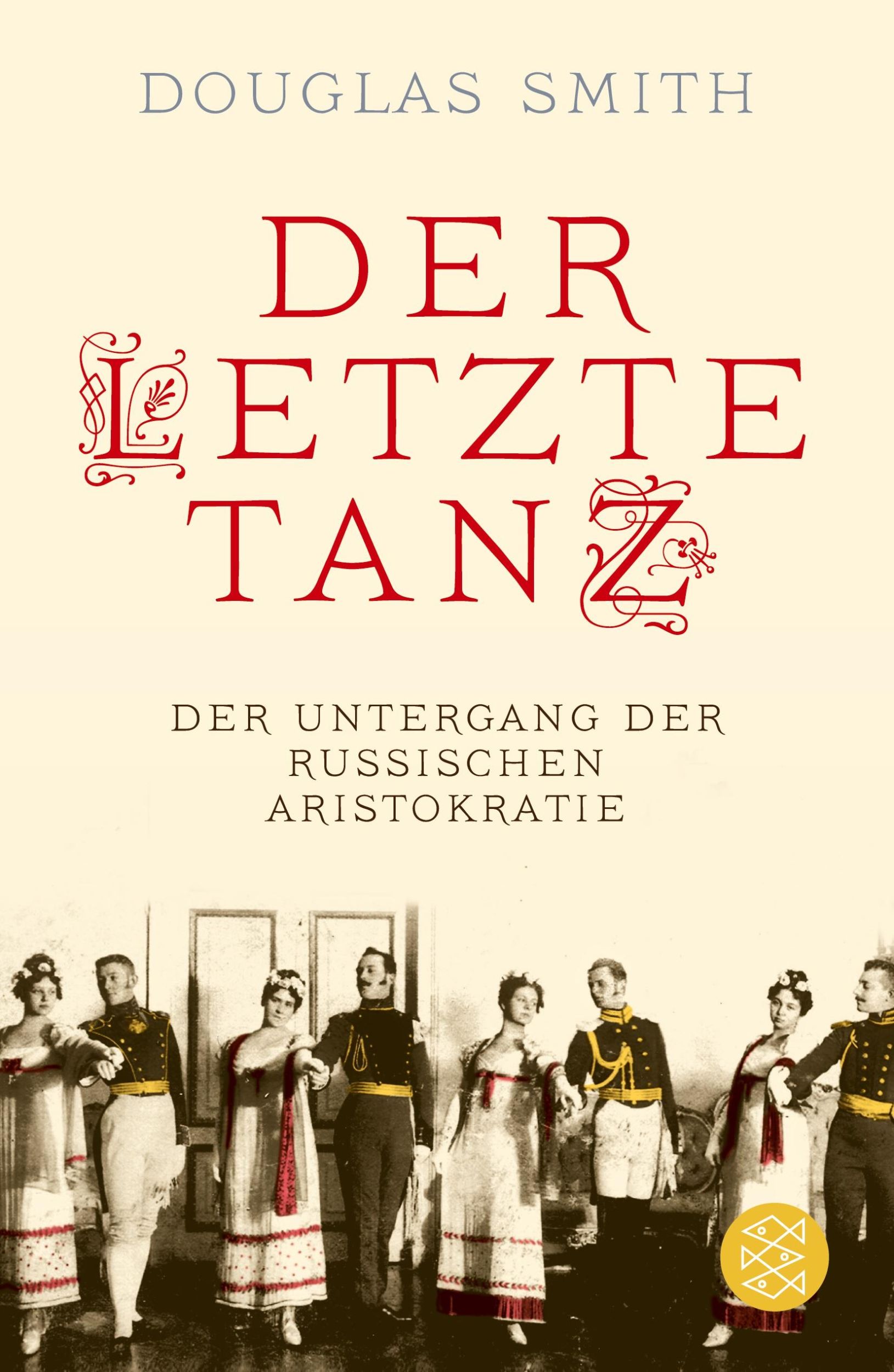 Cover: 9783596197774 | Der letzte Tanz | Der Untergang der russischen Aristokratie | Smith