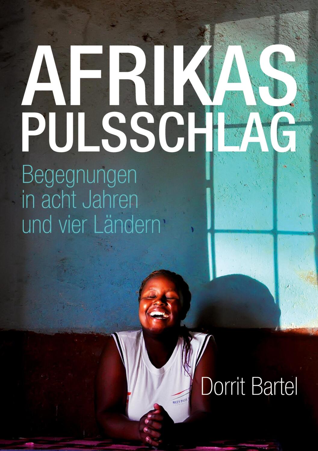 Cover: 9783384030627 | Afrikas Pulsschlag | Dorrit Bartel | Taschenbuch | Paperback | 176 S.