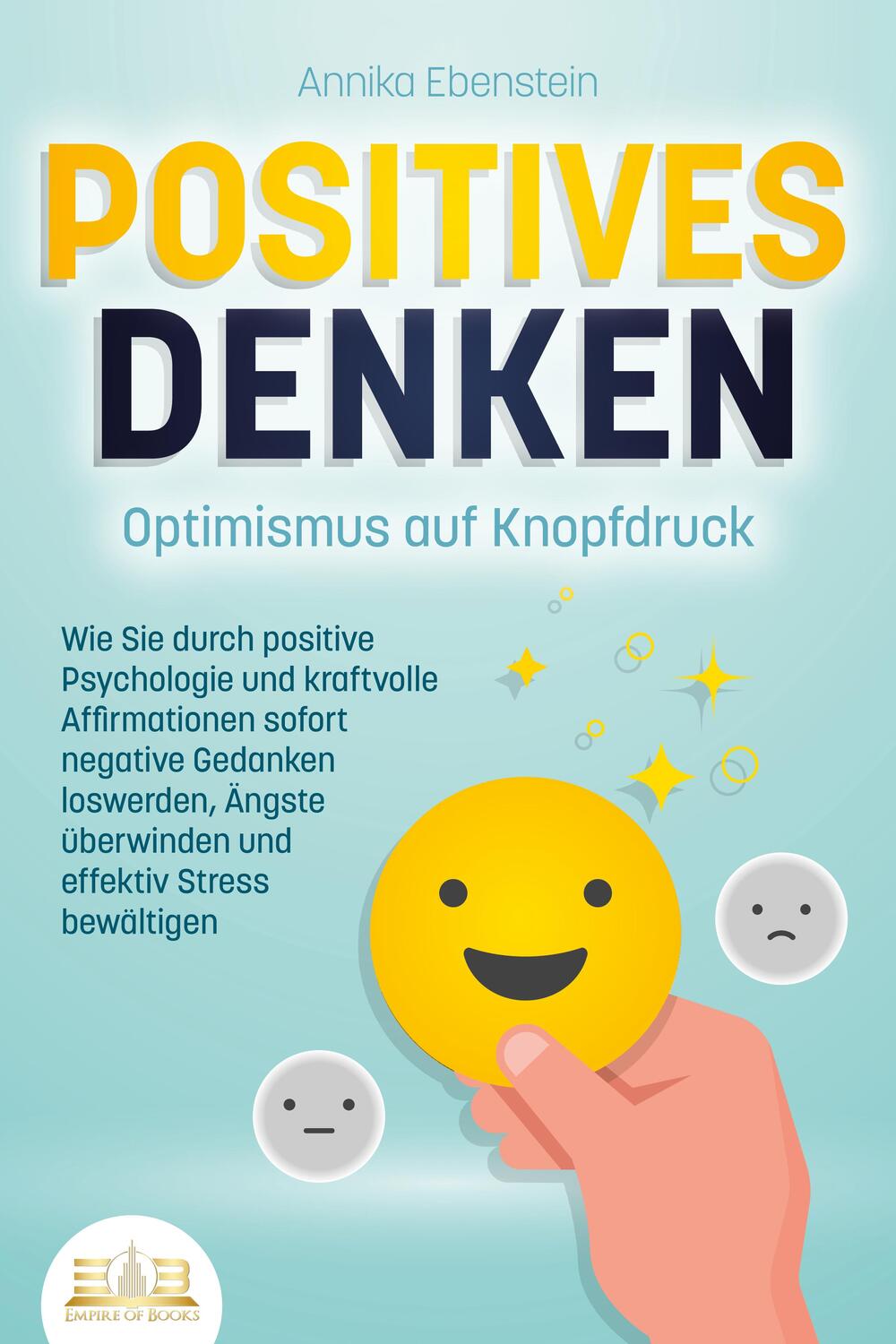 Cover: 9783989350144 | POSITIVES DENKEN - Optimismus auf Knopfdruck: Wie Sie durch...