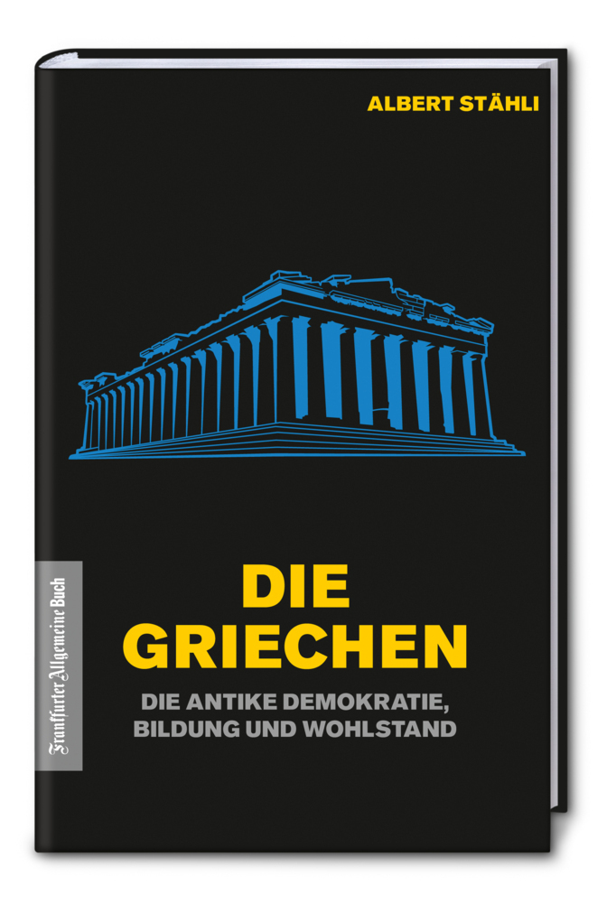 Cover: 9783962510060 | Die Griechen: Die antike Demokratie, Bildung und Wohlstand | Stähli
