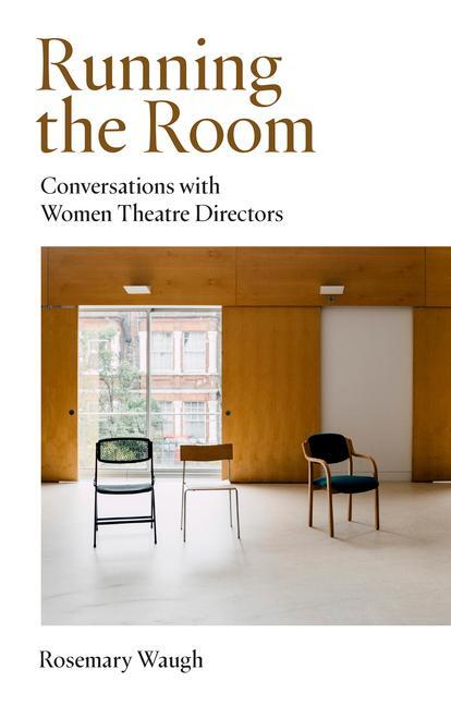 Cover: 9781839040405 | Running the Room | Conversations with Women Theatre Directors | Waugh