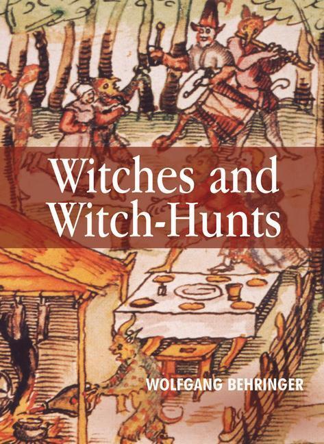 Cover: 9780745627182 | Witches and Witch-Hunts: A Global History | Wolfgang Behringer | Buch