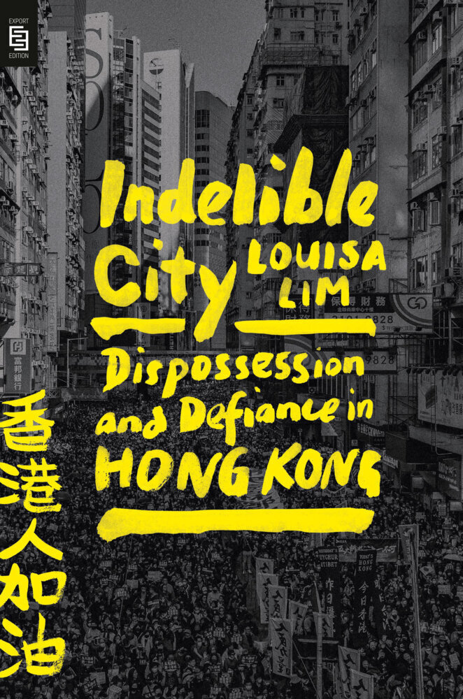 Cover: 9780593541494 | Indelible City | Dispossession and Defiance in Hong Kong | Louisa Lim