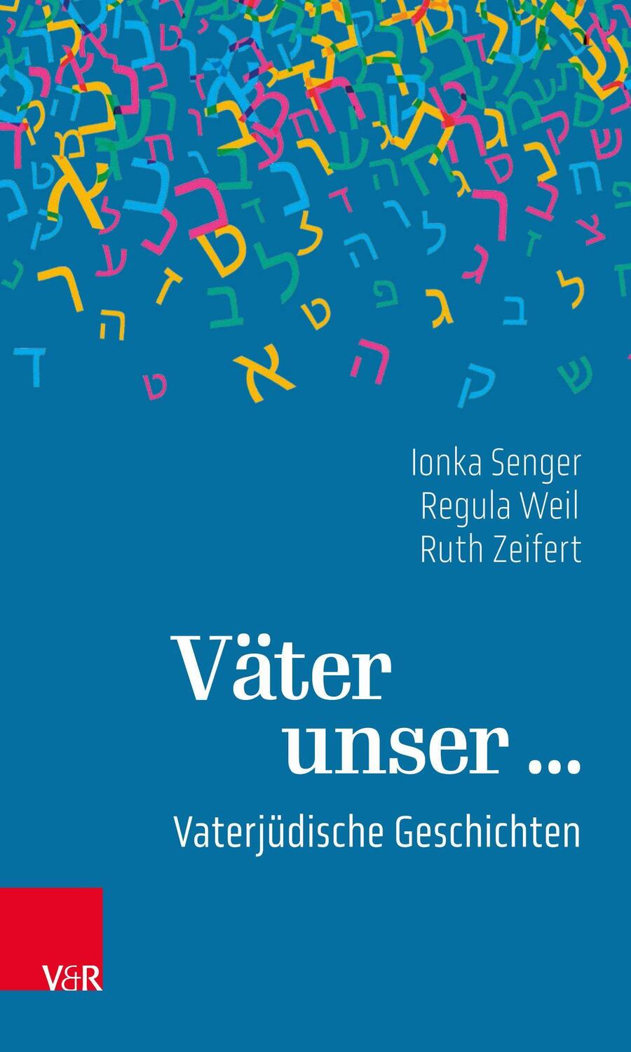 Cover: 9783525407882 | Väter unser ... | Vaterjüdische Geschichten | Ionka Senger (u. a.)
