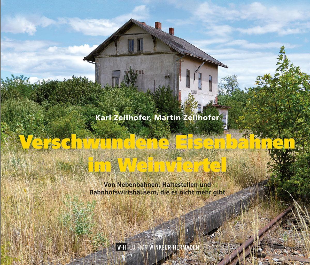 Cover: 9783950447552 | Verschwundene Eisenbahnen im Weinviertel | Karl Zellhofer (u. a.)