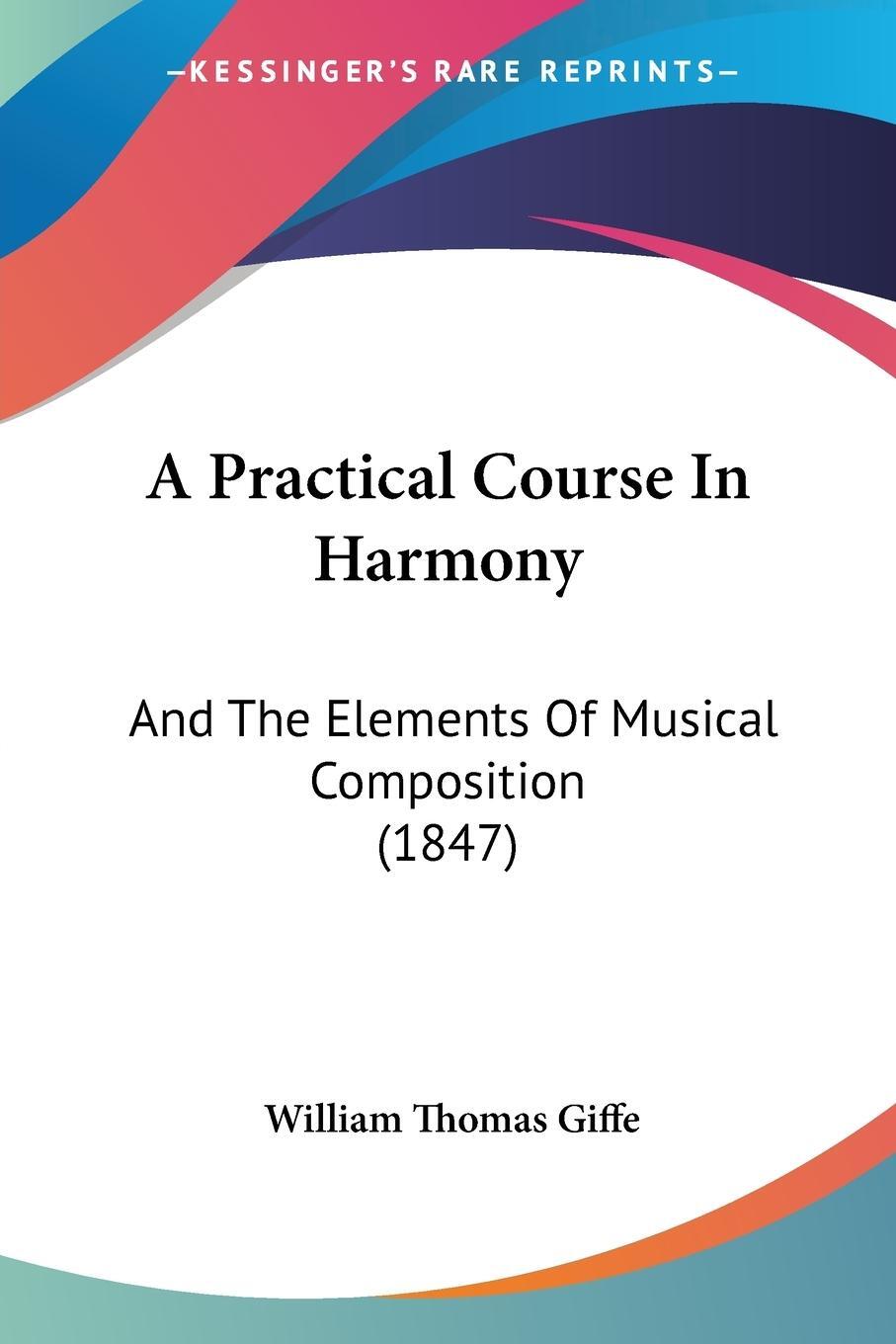 Cover: 9781120126627 | A Practical Course In Harmony | William Thomas Giffe | Taschenbuch