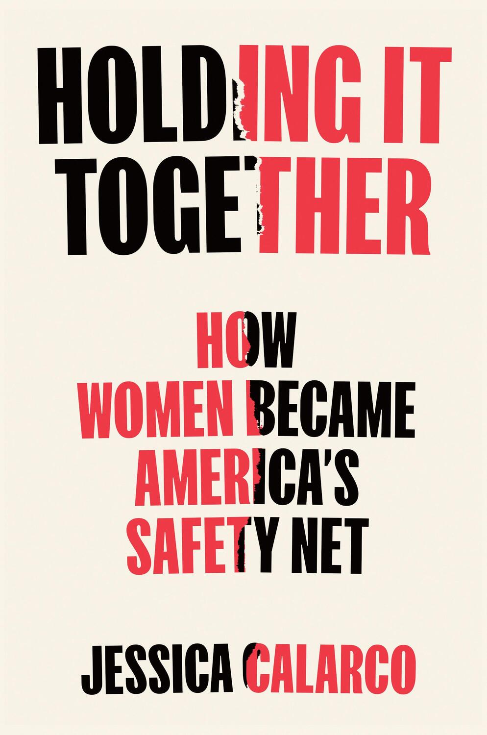 Cover: 9780593538128 | Holding It Together | How Women Became America's Safety Net | Calarco