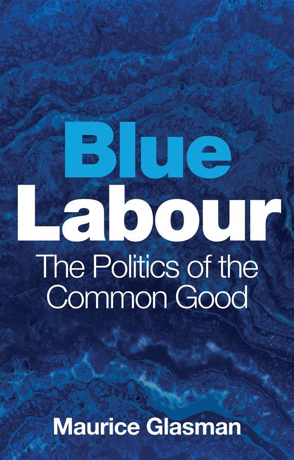 Cover: 9781509528875 | Blue Labour | The Politics of the Common Good | Maurice Glasman | Buch