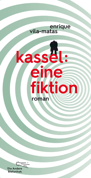 Cover: 9783847703884 | Kassel: eine Fiktion | Roman | Enrique Vila-Matas | Buch | 360 S.