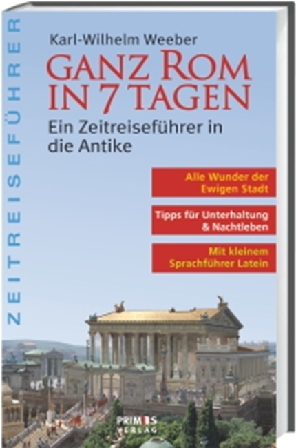 Cover: 9783863120450 | Ganz Rom in 7 Tagen | Ein Zeitführer in die Antike | Weeber | Buch