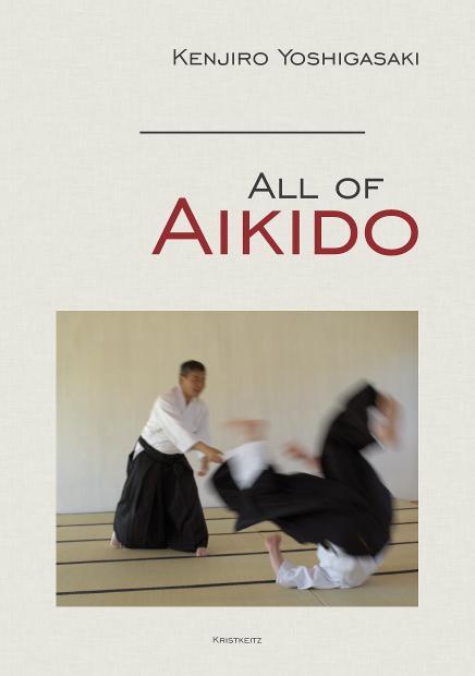 Cover: 9783932337659 | All of Aikido | Kenjiro Yoshigasaki | Buch | Englisch | 2015