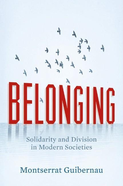 Cover: 9780745655079 | Belonging | Solidarity and Division in Modern Societies | Guibernau