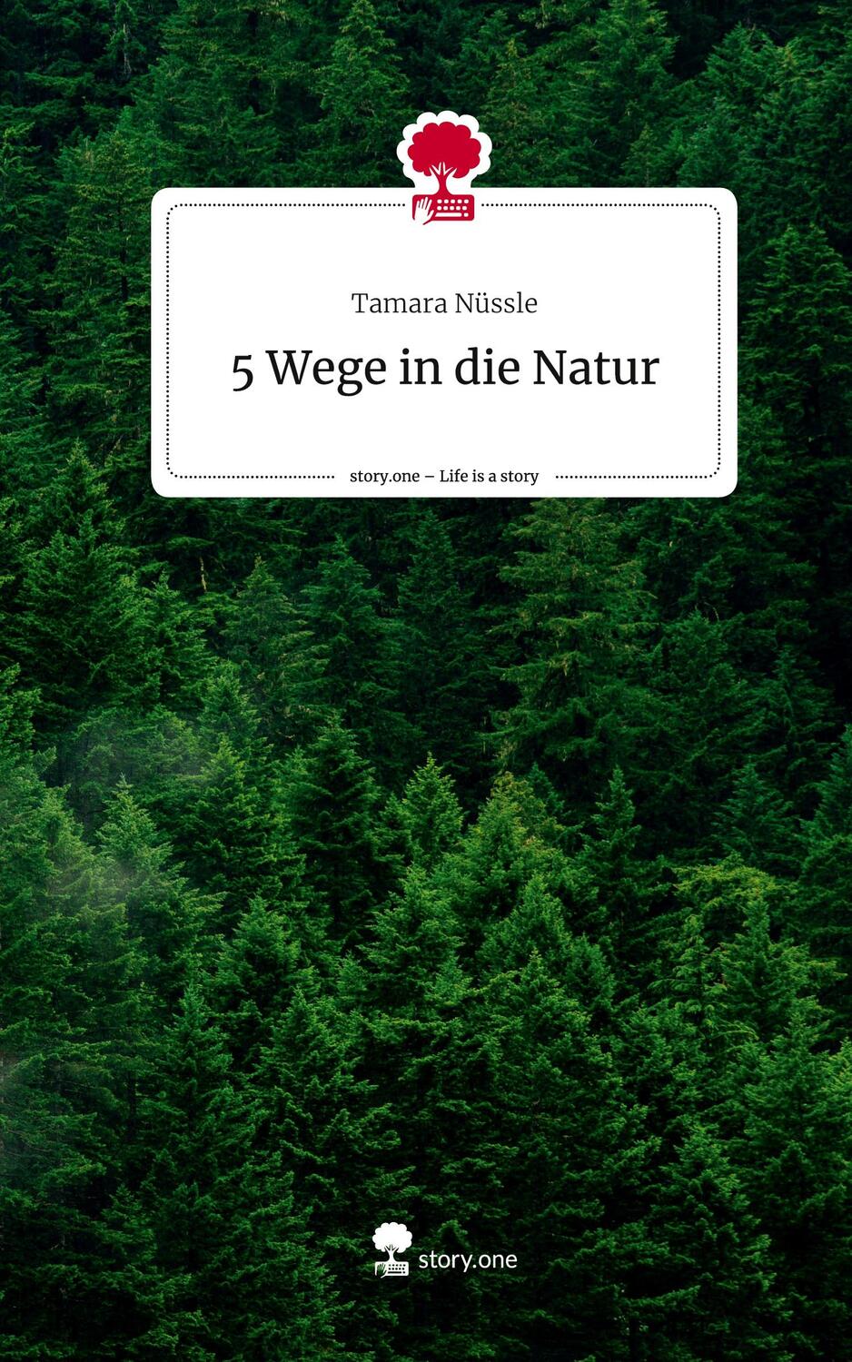 Cover: 9783711508850 | 5 Wege in die Natur. Life is a Story - story.one | Tamara Nüssle