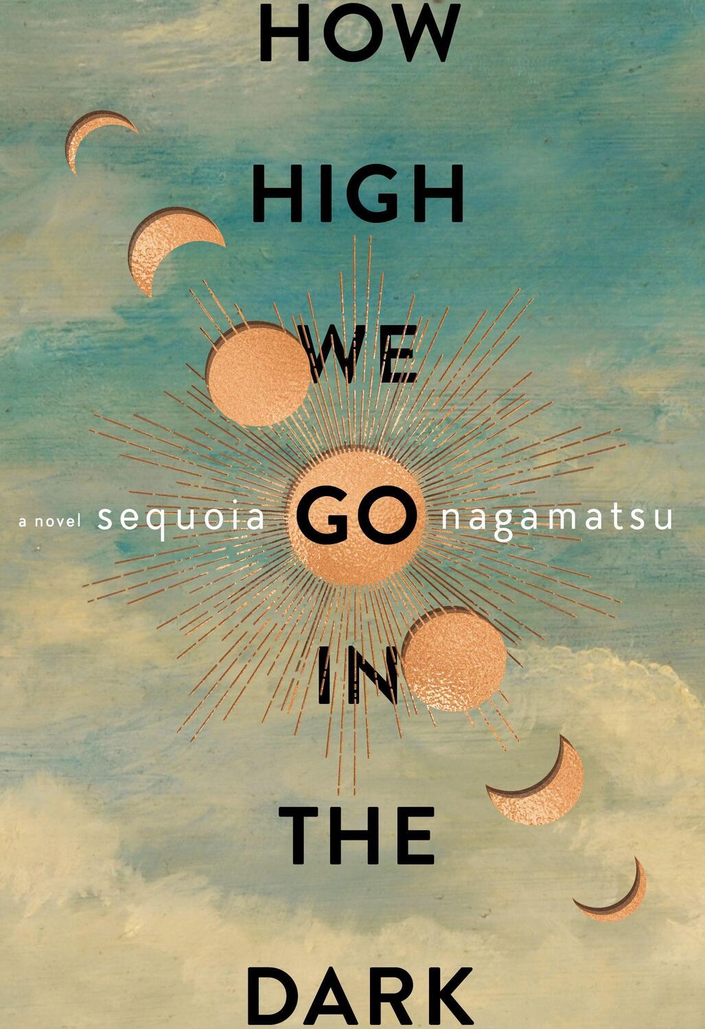 Cover: 9780063072640 | How High We Go in the Dark | A Novel | Sequoia Nagamatsu | Buch | 2022