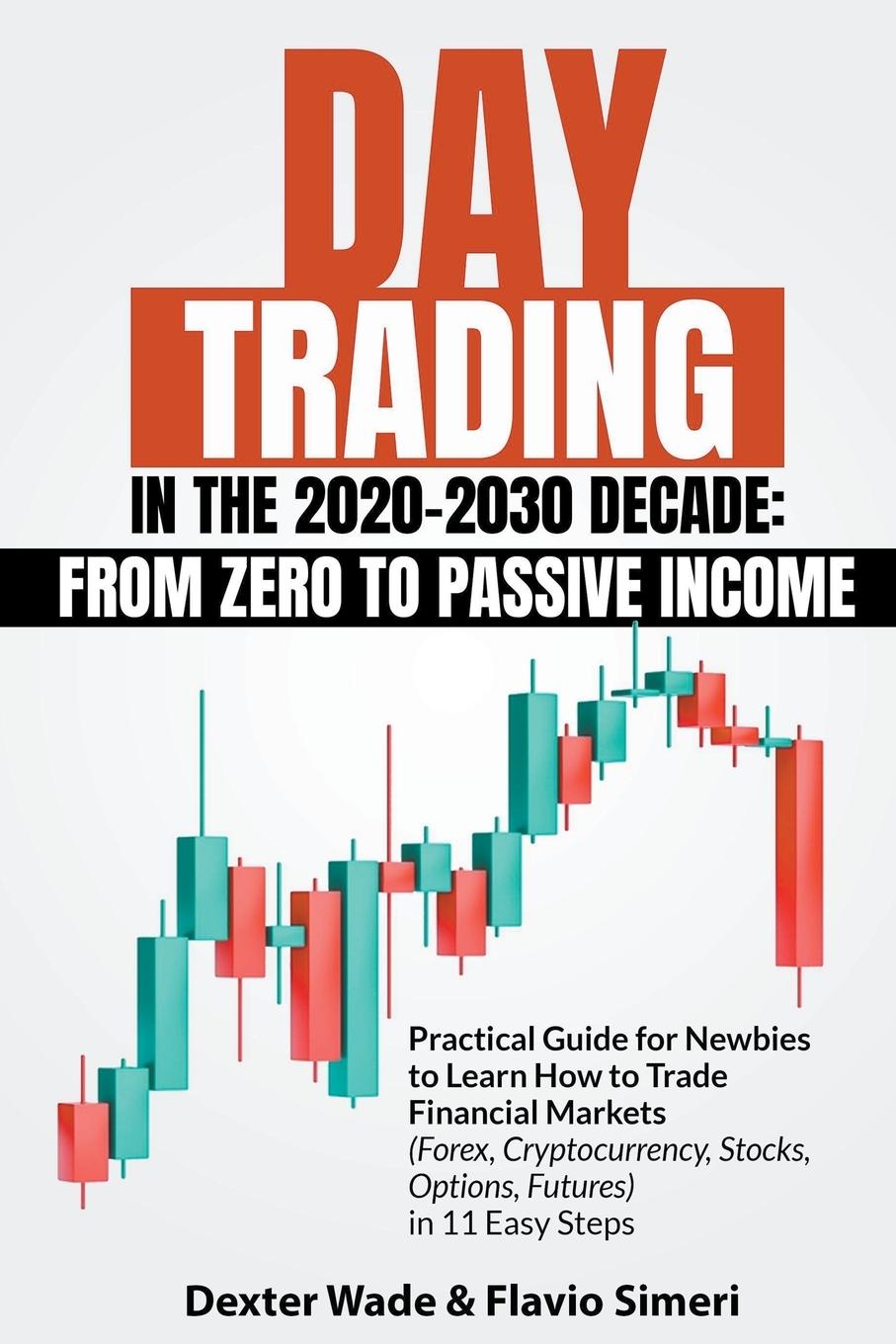 Cover: 9798215909560 | Day Trading in the 2020-2030 Decade | Dexter Wade &amp; Flavio Simeri