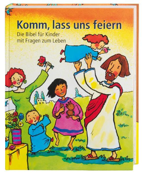 Cover: 9783438040176 | Komm, lass uns feiern | Die Bibel für Kinder mit Fragen zum Leben