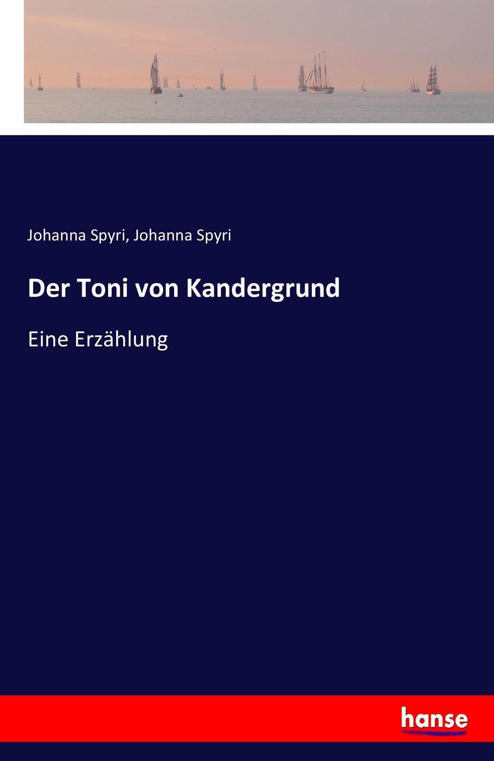 Cover: 9783743629073 | Der Toni von Kandergrund | Eine Erzählung | Johanna Spyri | Buch