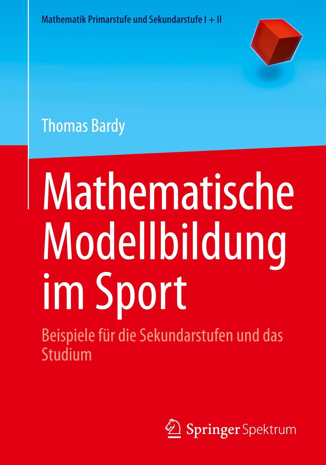 Cover: 9783662693421 | Mathematische Modellbildung im Sport | Thomas Bardy | Taschenbuch