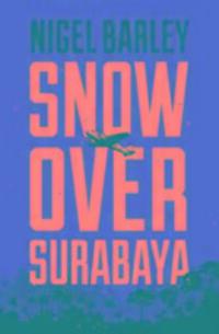 Cover: 9781912049004 | Snow over Surabaya | Nigel Barley | Taschenbuch | Englisch | 2017
