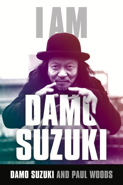 Cover: 9781783059713 | I Am Damo Suzuki | Damo Suzuki (u. a.) | Taschenbuch | Englisch | 2019