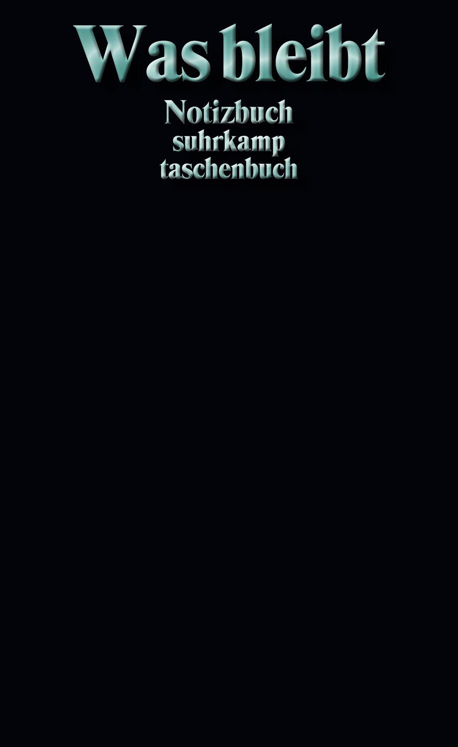 Cover: 9783518473627 | Was bleibt. Notizbuch suhrkamp taschenbuch | Suhrkamp Verlag | 160 S.