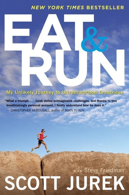 Cover: 9780544002319 | Eat and Run | My Unlikely Journey to Ultramarathon Greatness | Buch