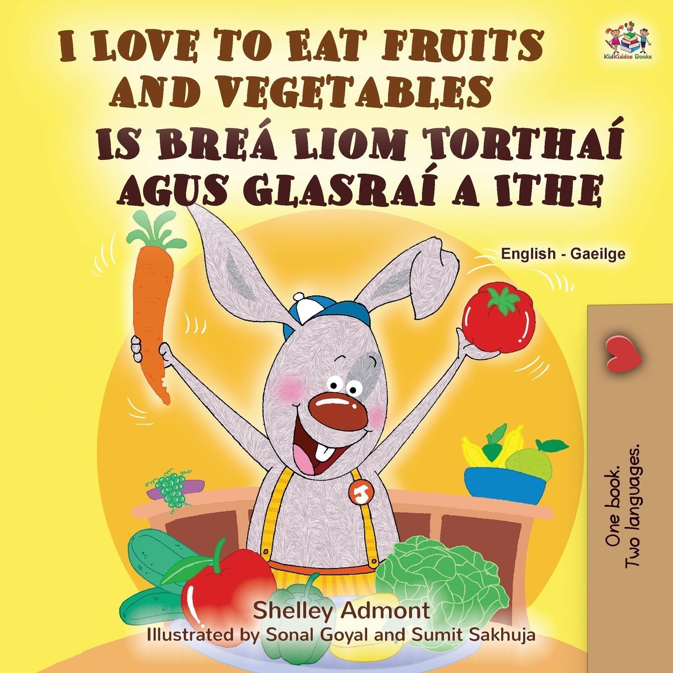 Cover: 9781525963605 | I Love to Eat Fruits and Vegetables (English Irish Bilingual...