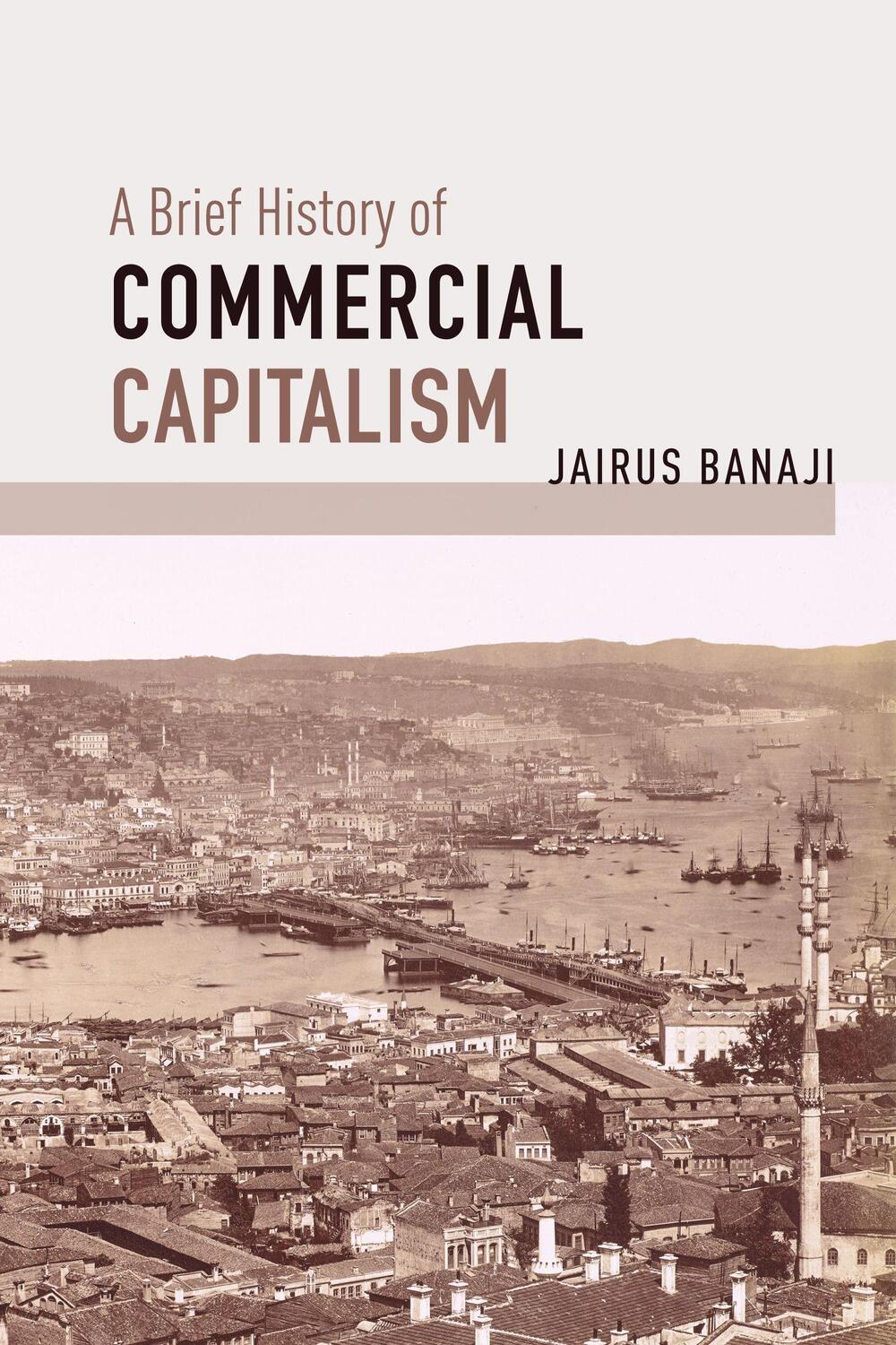 Cover: 9781642591323 | A Brief History of Commercial Capitalism | Jairus Banaji | Taschenbuch