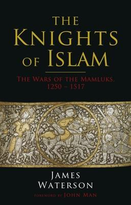 Cover: 9781784387617 | The Knights of Islam | The Wars of the Mamluks, 1250 - 1517 | Waterson