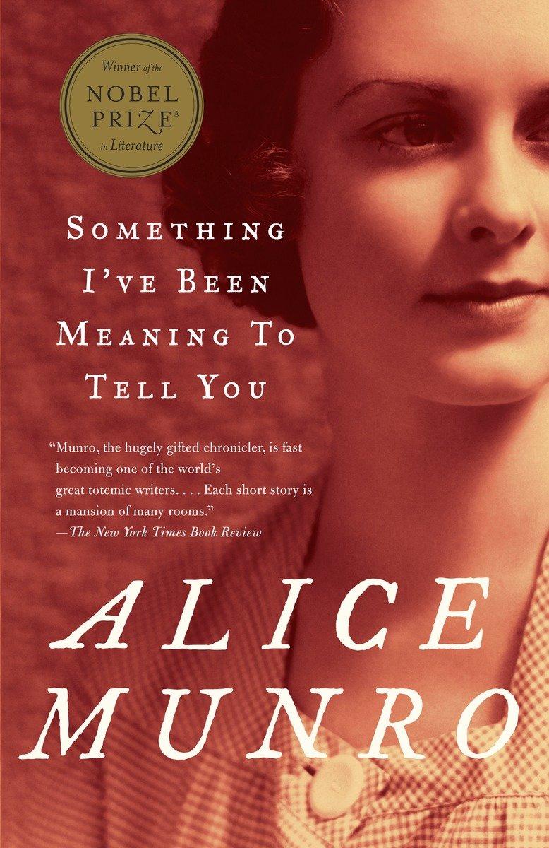 Cover: 9780375707483 | Something I've Been Meaning to Tell You | 13 Stories | Alice Munro