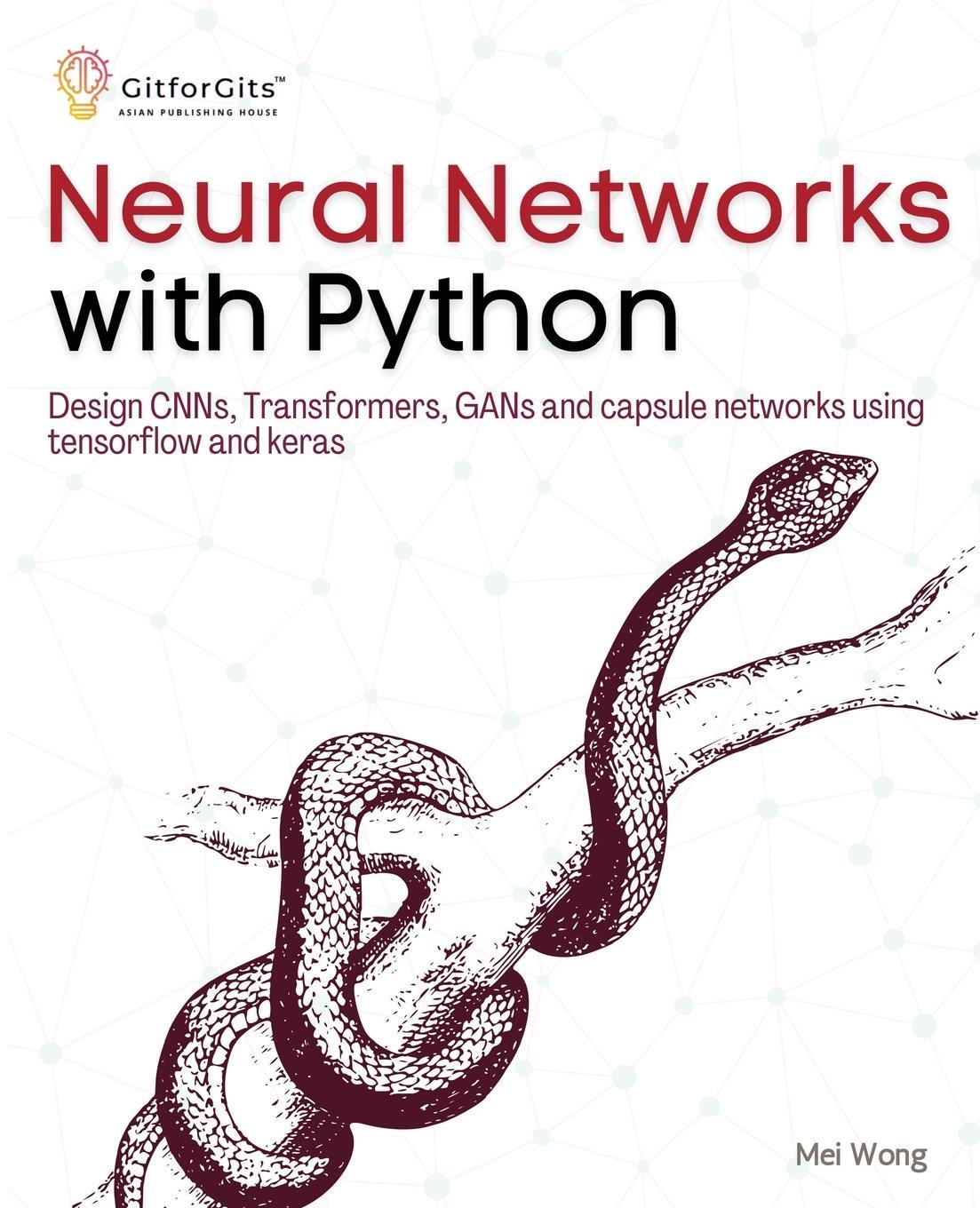 Cover: 9788119177486 | Neural Networks with Python | Mei Wong | Taschenbuch | Paperback
