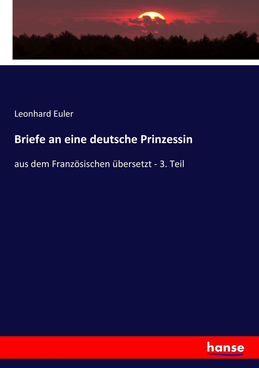 Cover: 9783743640108 | Briefe an eine deutsche Prinzessin | Leonhard Euler | Taschenbuch