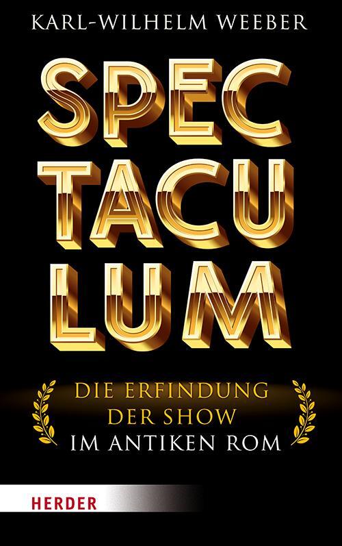Cover: 9783451381744 | Spectaculum | Die Erfindung der Show im antiken Rom | Weeber | Buch
