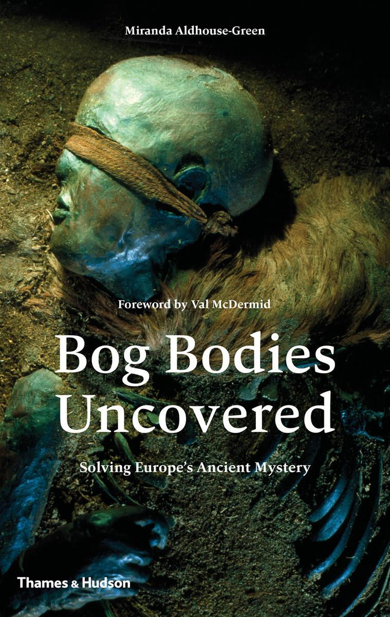 Cover: 9780500051825 | Bog Bodies Uncovered | Solving Europe's Ancient Mystery | Buch | 2015