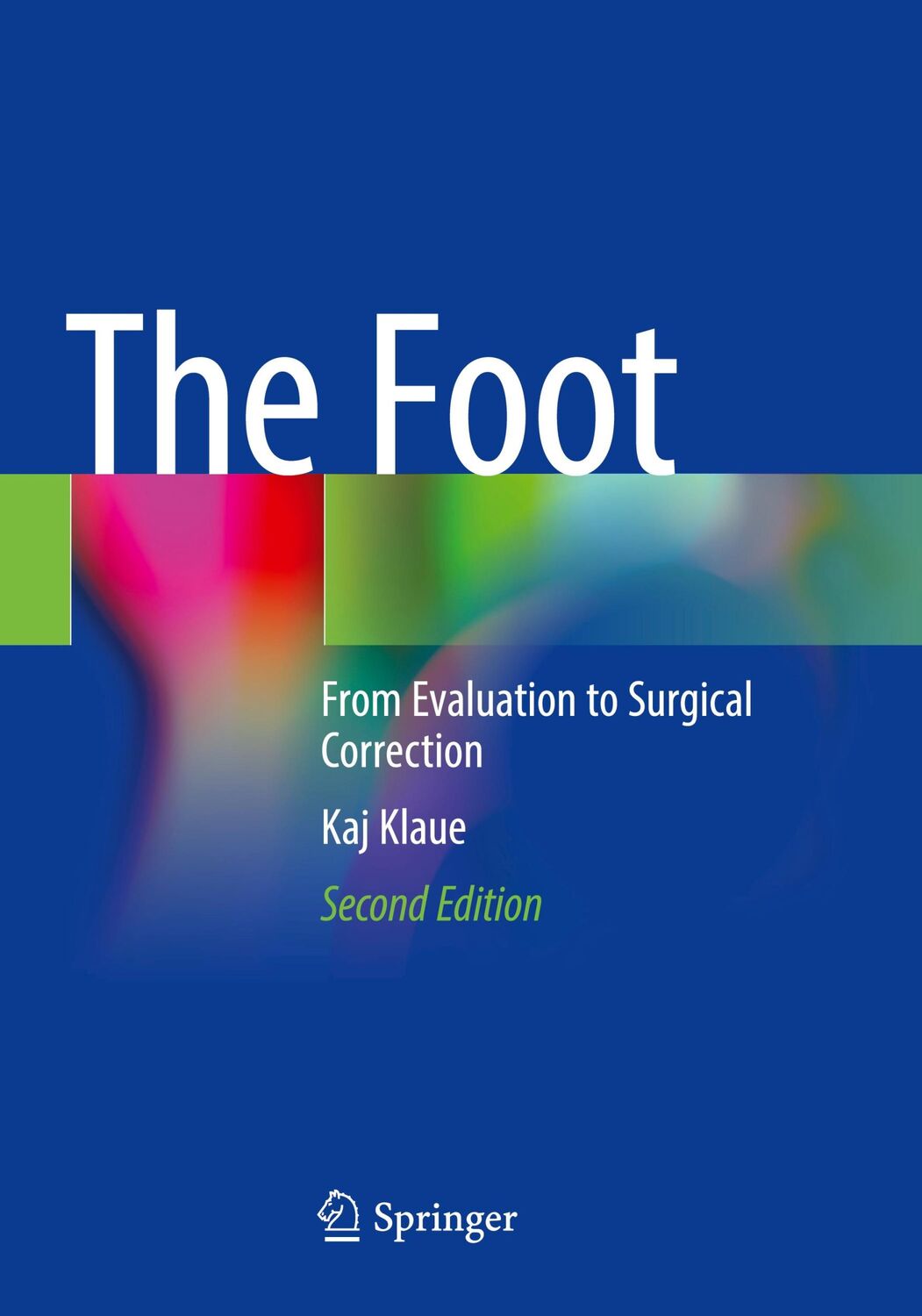 Cover: 9783662640036 | The Foot | From Evaluation to Surgical Correction | Kaj Klaue | Buch