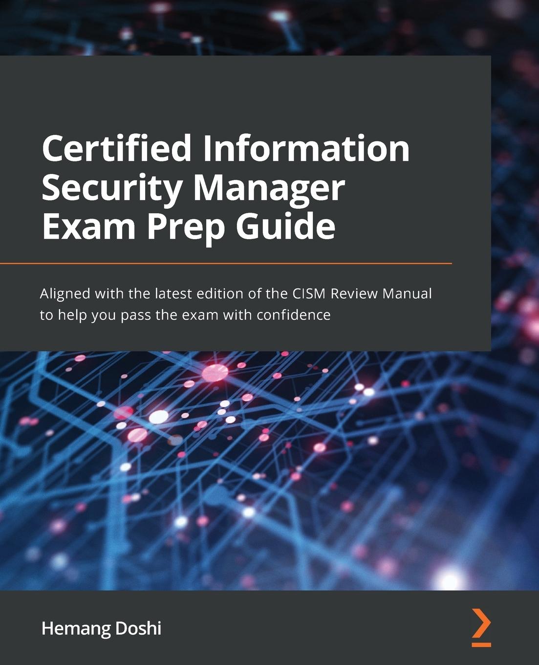 Cover: 9781801074100 | Certified Information Security Manager Exam Prep Guide | Hemang Doshi