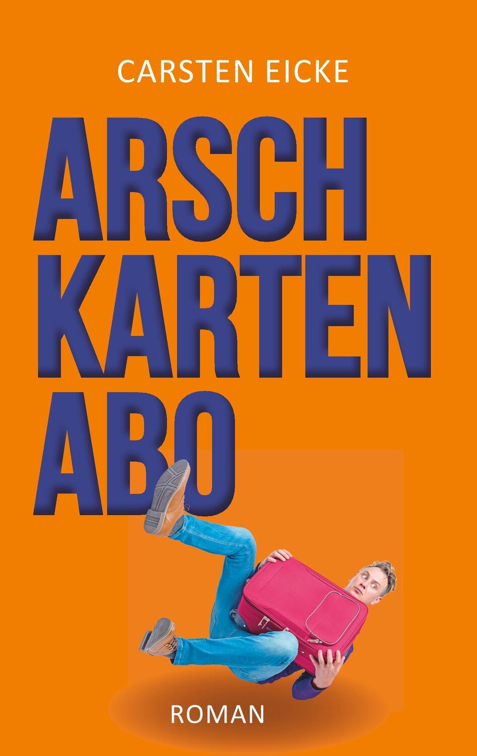 Cover: 9783751932950 | Arschkarten-Abo | Carsten Eicke | Taschenbuch | Books on Demand