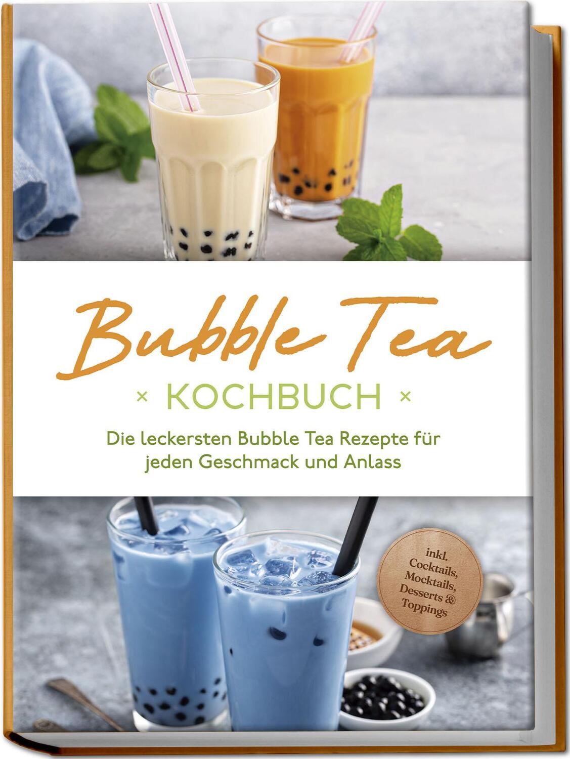 Cover: 9783757602840 | Bubble Tea Kochbuch: Die leckersten Bubble Tea Rezepte für jeden...