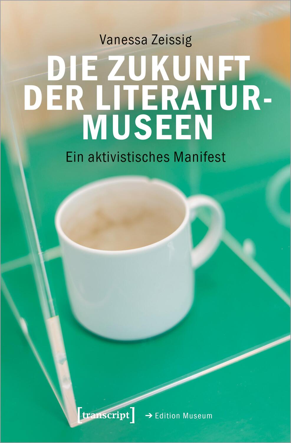 Cover: 9783837663976 | Die Zukunft der Literaturmuseen | Ein aktivistisches Manifest | Buch