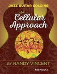 Cover: 9781883217815 | Jazz Guitar Soloing: The Cellular Approach | Randy Vincent | Buch