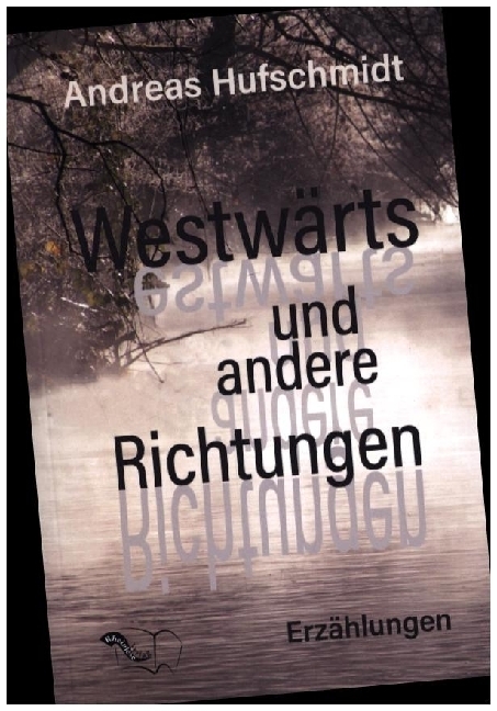 Cover: 9783982227993 | Westwärts und andere Richtungen | Erzählungen | Andreas Hufschmidt