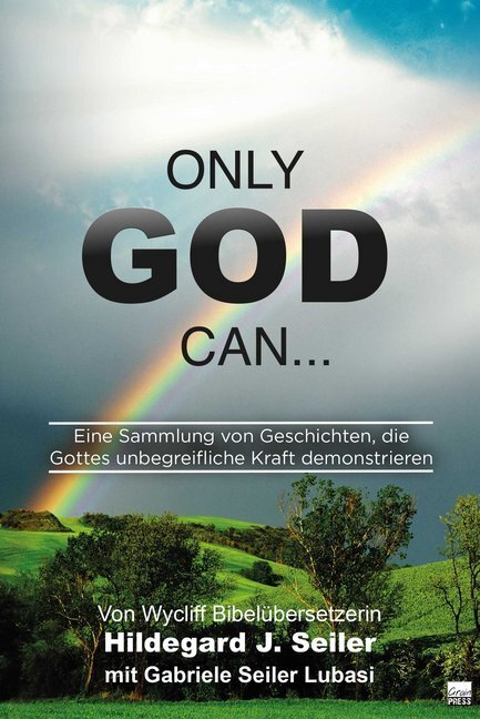 Cover: 9783947454372 | Only God can... | Hildegard J. Seiler | Taschenbuch | Deutsch | 2019