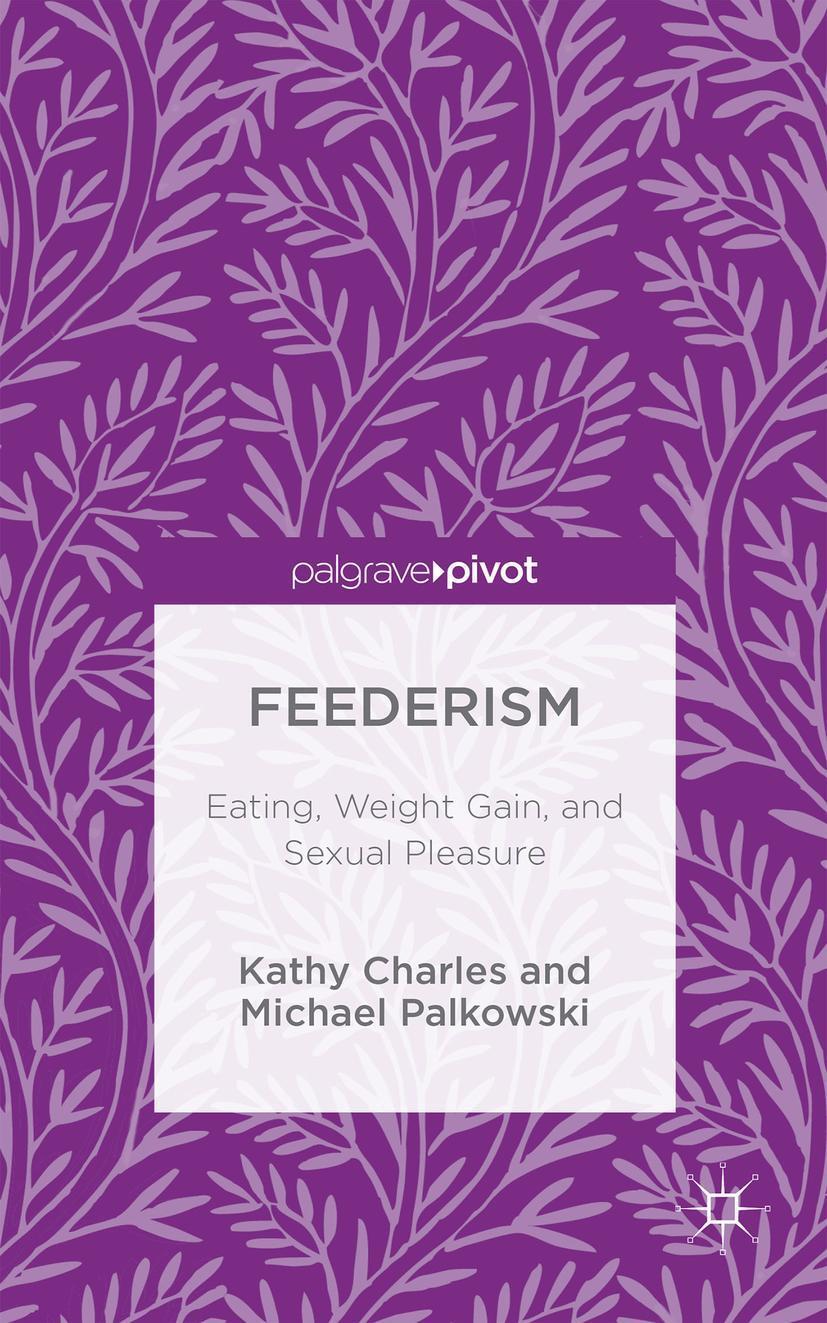 Cover: 9781137470454 | Feederism | Eating, Weight Gain, and Sexual Pleasure | Charles (u. a.)