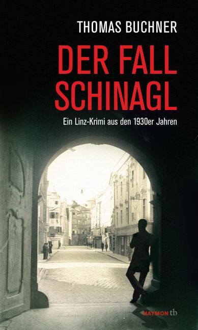 Cover: 9783709978443 | Der Fall Schinagl | Ein Linz-Krimi aus den 1930er Jahren | Buchner